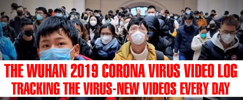 Wuhan 2019 Corona Virus - Covid 19-LOTS of Video Links & so will take some time to load.
